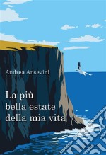 La più bella estate della mia vita. Ediz. integrale libro