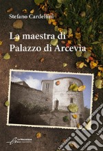 La maestra di Palazzo di Arcevia libro