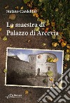 La maestra di Palazzo di Arcevia libro di Cardellini Stefano