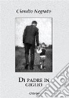 Di padre in giglio libro di Negrato Claudio