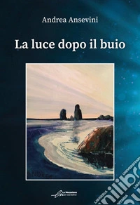 La luce dopo il buio libro