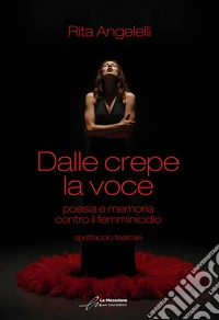 Dalle crepe la voce: poesia e memoria contro il femminicidio libro