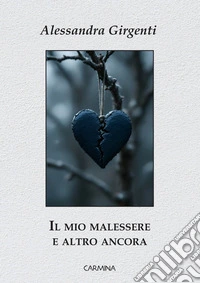 Il mio malessere e altro ancora libro