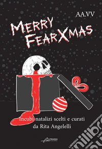 Merry fearXmas. Incubi natalizi libro