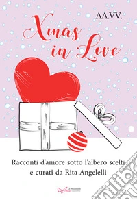 Xmas in love. Racconti d'amore sotto l'albero libro