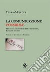 La comunicazione possibile. Idee per una fenomenologia della comunicazione, fra modello e istanze. Vol. 2: La traccia e il fenomeno libro