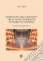 Eterotopia dell'identità nelle scene narrative di Pierre Klossowski libro