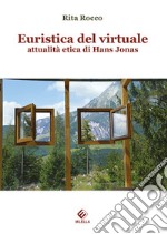 Euristica del virtuale: attualità etica di Hans Jonas libro