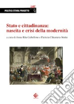 Stato e cittadinanza: nascita e crisi della modernità libro