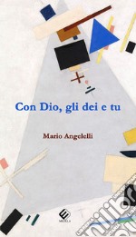 Con Dio, gli dei e tu libro