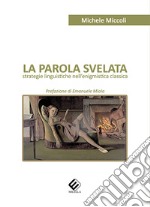 La parola svelata. Strategie linguistiche nell'enigmistica classica libro