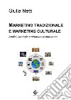 Marketing tradizionale e marketing culturale. Analisi, strategie e strumenti di intervento libro di Netti Giulia