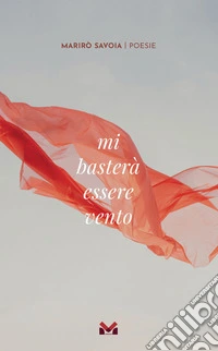 Mi basterà essere vento