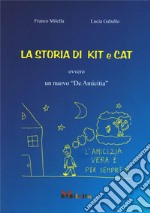 La storia di Kit e Cat. Ovvero un nuovo «De Amicitia» libro