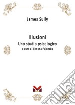 Illusioni. Uno studio psicologico