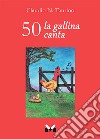 50 la gallina canta libro di Taurino Claudio N.