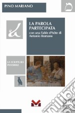 La parola partecipata. Con una table d'hôte Di Antonio Romano libro