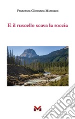 E il ruscello scava la roccia libro