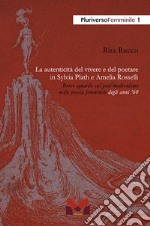 La autenticità del vivere e del poetare in Sylvia Plath e Amelia Rosselli. Breve sguardo sul post-modernismo nella poesia femminile degli anni '60