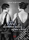 Tre donne allo specchio libro di Fatano Cardone Roberto