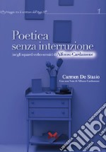 Poetica senza interruzione. (Ne)gli squarci verbo-scenici di Alfonso Cardamone