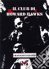 Il club di Howard Hawks libro di Pasanisi Francesco