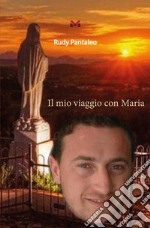 Il mio viaggio con Maria libro