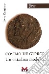 Cosimo De Giorgi. Un cittadino modello libro di Ruggiero Livio