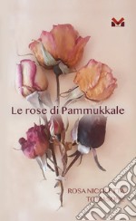 Le rose di Pammukale libro