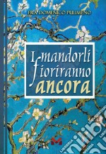 I mandorli fioriranno ancora libro