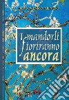 I mandorli fioriranno ancora libro di Pulimeno Domenico