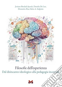 Filosofie dell'esperienza. Dal disincanto ideologico alla pedagogia incarnata libro
