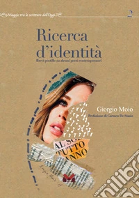 Ricerca d'identità. Brevi postille su alcuni poeti contemporanei libro