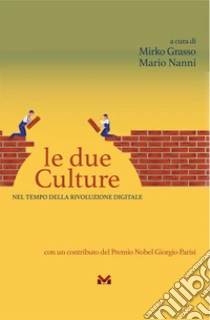 Le due Culture. Nel tempo della rivoluzione digitale
