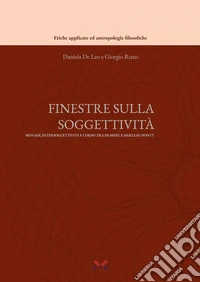 Finestre sulla soggettività: monadi, intersoggettività e corpo tra Husserl e Merleau-Ponty libro