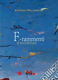 Frammenti d'esistenza libro