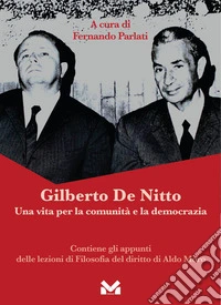 Gilberto De Nitto. Una vita per la comunità e la democrazia libro