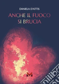 Anche il fuoco si brucia