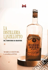 La Distilleria Lanzillotto nel territorio di Galatone libro