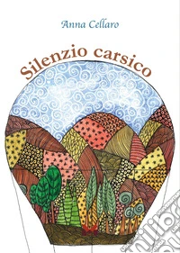 Silenzio carsico. Ediz. illustrata libro