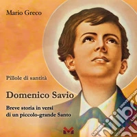 Domenico Savio. Breve storia in versi di un piccolo grande santo