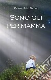 Sono qui per mamma libro