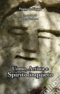 Uomo, artista e spirito inquieto libro