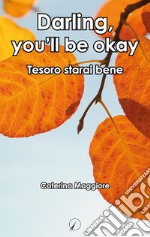 Darling, you'll be okay. Tesoro starai bene libro