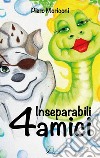 4 inseparabili amici libro