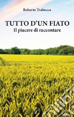 Tutto d'un fiato. Il piacere di raccontare