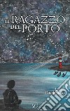 il ragazzo del porto libro