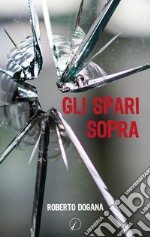 Gli spari sopra