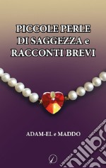 Piccole perle di saggezza e racconti brevi libro