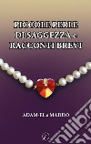 Piccole perle di saggezza e racconti brevi libro